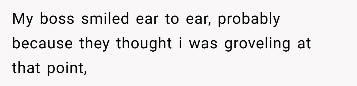 Micromanaging Boss Demands Exact Break Times, Employee Obeys Perfectly, The Whole System Backfires My boss smiled ear to ear, probably because they thought i was groveling at that point,