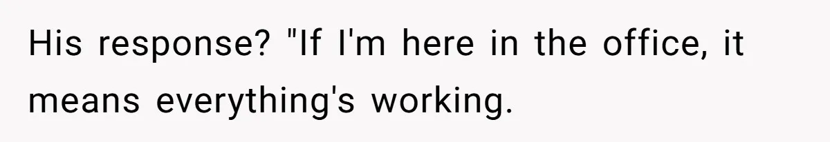 Micromanaging Boss Demands Exact Break Times, Employee Obeys Perfectly, The Whole System Backfires His response? "If I'm here in the office, it means everything's working.