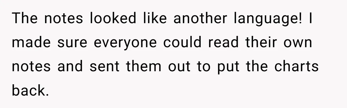 The notes looked like another language! I made sure everyone could read their own notes and sent them out to put the charts back.