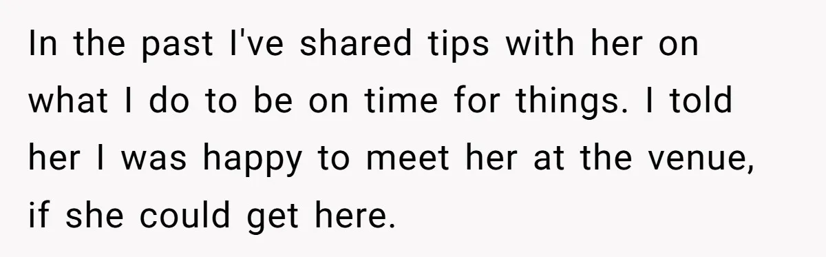 Redditor Ditches Late ‘Disabled’ Friend For Concert, Fair Or Foul? In the past I've shared tips with her on what I do to be on time for things. I told her I was happy to meet her at the venue,...
