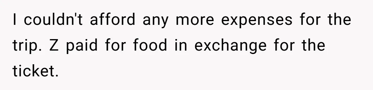 Redditor Ditches Late ‘Disabled’ Friend For Concert, Fair Or Foul? I couldn't afford any more expenses for the trip. Z paid for food in exchange for the ticket.