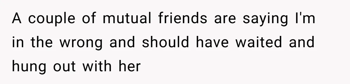 Redditor Ditches Late ‘Disabled’ Friend For Concert, Fair Or Foul? A couple of mutual friends are saying I'm in the wrong and should have waited and hung out with her