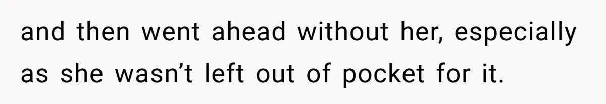 Redditor Ditches Late ‘Disabled’ Friend For Concert, Fair Or Foul? and then went ahead without her, especially as she wasn’t left out of pocket for it.