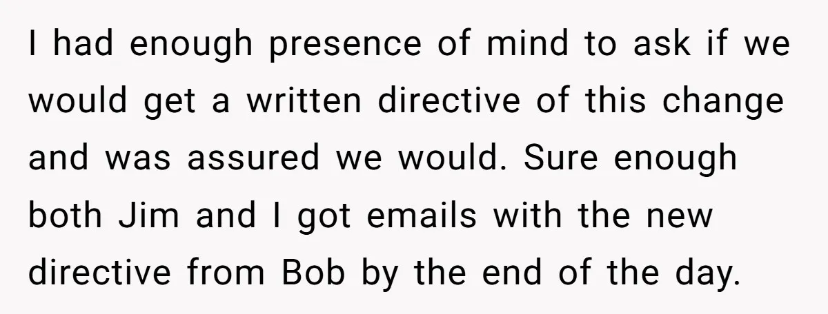 I had enough presence of mind to ask if we would get a written directive of this change and was assured we would. Sure enough both Jim and I got...