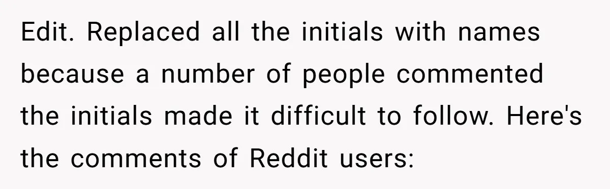 Edit. Replaced all the initials with names because a number of people commented the initials made it difficult to follow. Here's the comments of Reddit users: