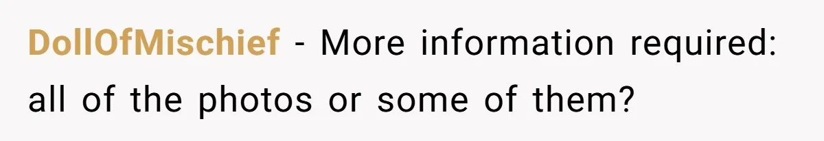 DollOfMischief − More information required: all of the photos or some of them?