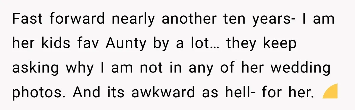 Fast forward nearly another ten years- I am her kids fav Aunty by a lot… they keep asking why I am not in any of her wedding photos. And its...