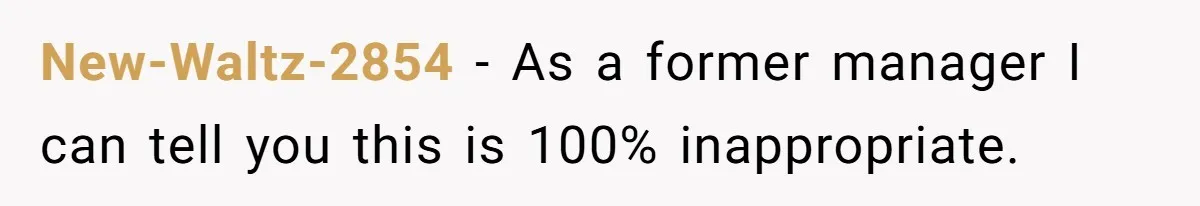 New-Waltz-2854 − As a former manager I can tell you this is 100% inappropriate.