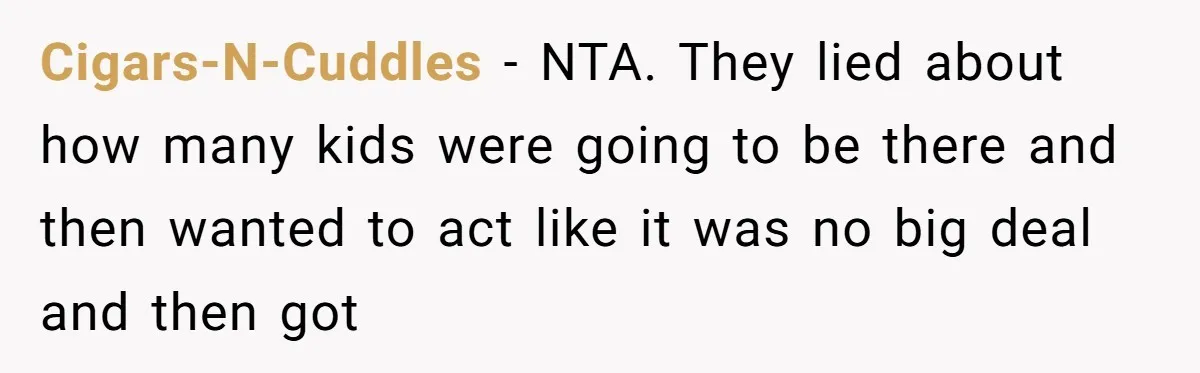 Cigars-N-Cuddles - NTA. They lied about how many kids were going to be there and then wanted to act like it was no big deal and then got