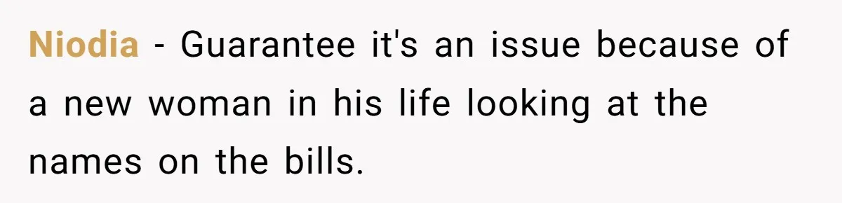 She Did His "Admin" For 17 Years; Her Revenge Came 5 Years After Divorce Niodia - Guarantee it's an issue because of a new woman in his life looking at the names on the bills.