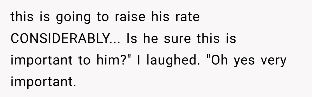 She Did His "Admin" For 17 Years; Her Revenge Came 5 Years After Divorce this is going to raise his rate CONSIDERABLY... Is he sure this is important to him?" I laughed. "Oh yes very important.