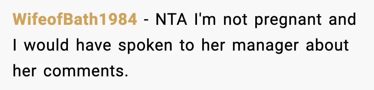 WifeofBath1984 − NTA I'm not pregnant and I would have spoken to her manager about her comments.