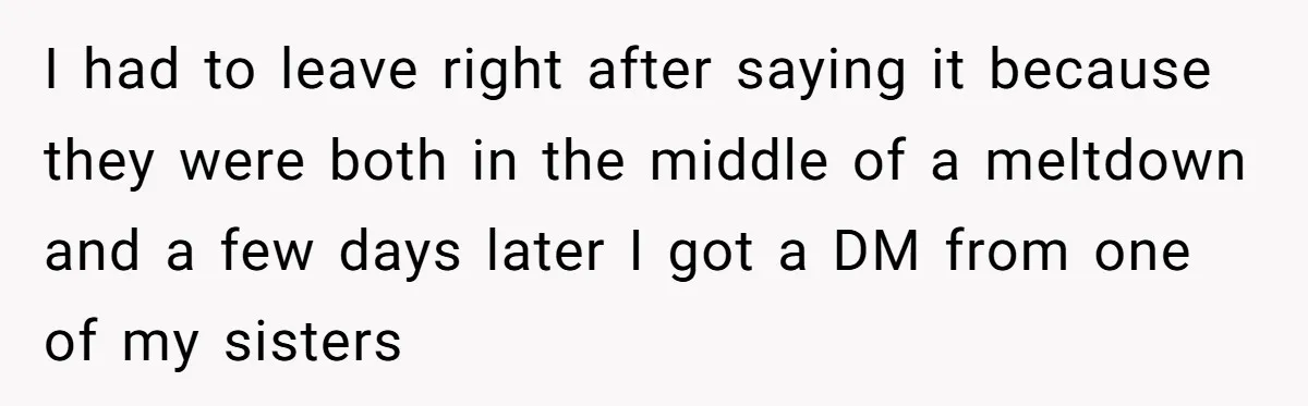 I had to leave right after saying it because they were both in the middle of a meltdown and a few days later I got a DM from one of...
