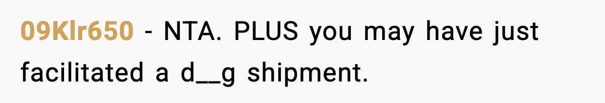 09Klr650 − NTA. PLUS you may have just facilitated a d__g shipment.