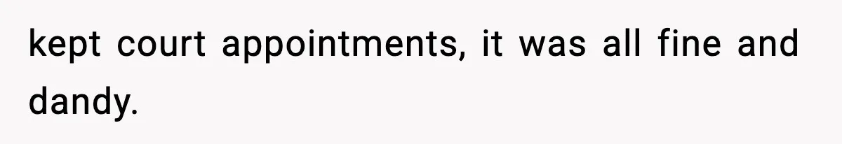 Woman Calls Ex-Roommate When Cops Come Knocking, Gets Accused Of “Betrayal” kept court appointments, it was all fine and dandy.