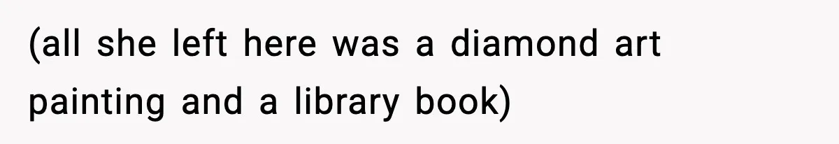 Woman Calls Ex-Roommate When Cops Come Knocking, Gets Accused Of “Betrayal” (all she left here was a diamond art painting and a library book)