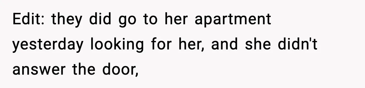Woman Calls Ex-Roommate When Cops Come Knocking, Gets Accused Of “Betrayal” Edit: they did go to her apartment yesterday looking for her, and she didn't answer the door,