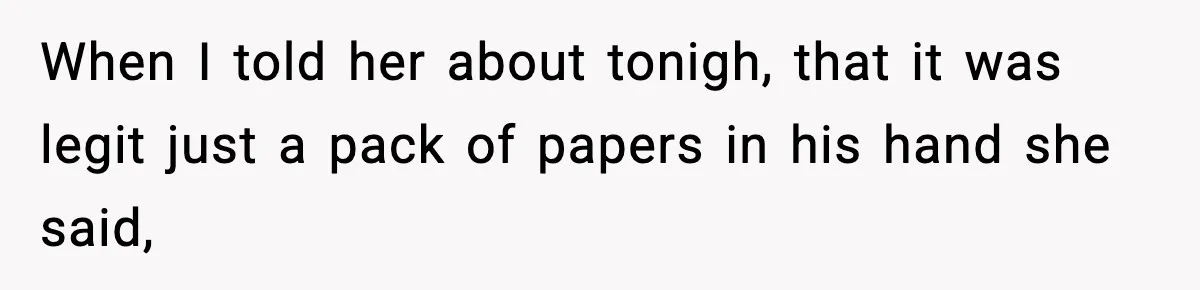 Woman Calls Ex-Roommate When Cops Come Knocking, Gets Accused Of “Betrayal” When I told her about tonigh, that it was legit just a pack of papers in his hand she said,