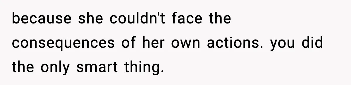 Woman Calls Ex-Roommate When Cops Come Knocking, Gets Accused Of “Betrayal” because she couldn't face the consequences of her own actions. you did the only smart thing.