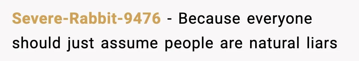 Woman Calls Ex-Roommate When Cops Come Knocking, Gets Accused Of “Betrayal” Severe-Rabbit-9476 − Because everyone should just assume people are natural liars
