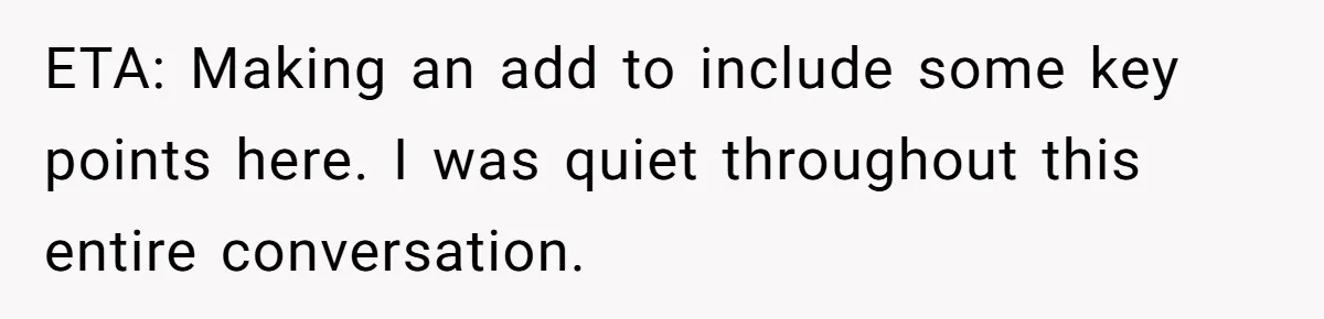 ETA: Making an add to include some key points here. I was quiet throughout this entire conversation.