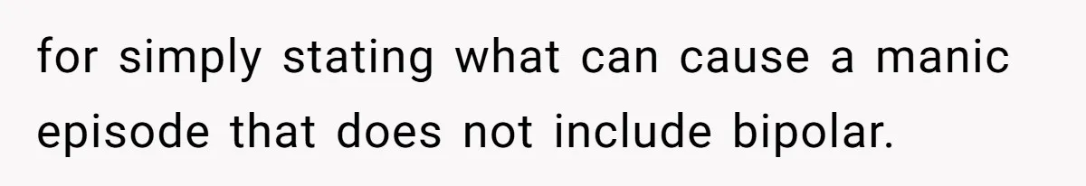 for simply stating what can cause a manic episode that does not include bipolar.