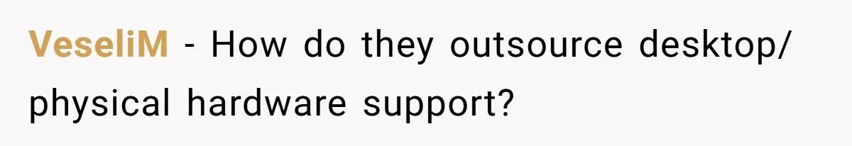 VeseliM − How do they outsource desktop/ physical hardware support?