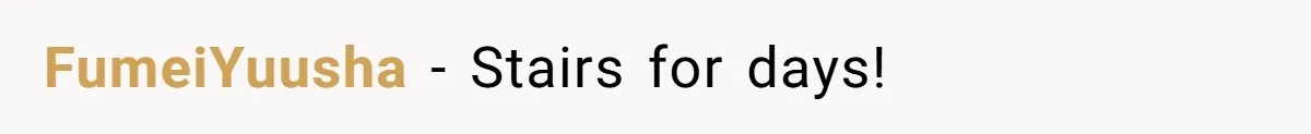 FumeiYuusha − Stairs for days!