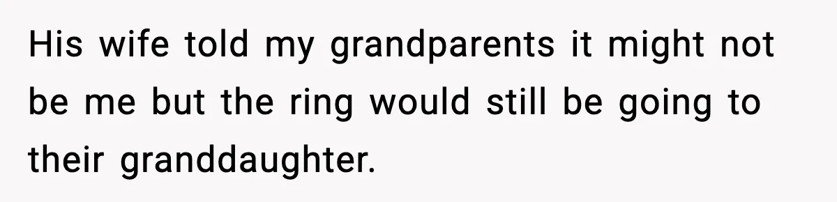 Engagement Ring Tug-Of-War: Stepsister VS. Legacy His wife told my grandparents it might not be me but the ring would still be going to their granddaughter.