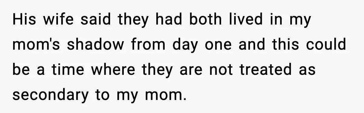 Engagement Ring Tug-Of-War: Stepsister VS. Legacy His wife said they had both lived in my mom's shadow from day one and this could be a time where they are not treated as secondary to my mom.