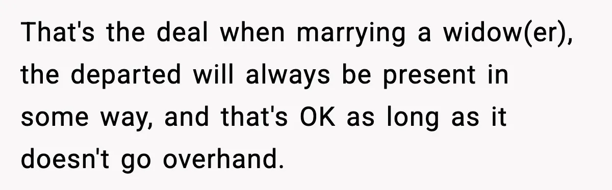 Engagement Ring Tug-Of-War: Stepsister VS. Legacy That's the deal when marrying a widow(er), the departed will always be present in some way, and that's OK as long as it doesn't go overhand.