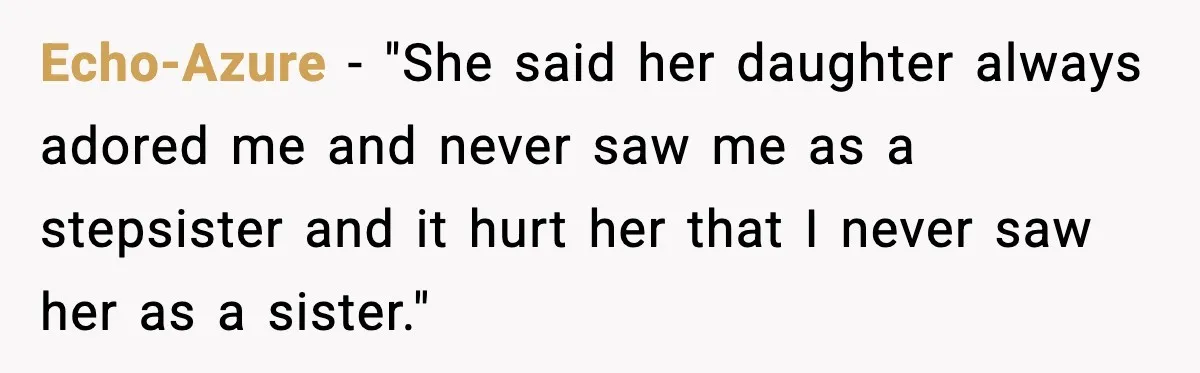 Engagement Ring Tug-Of-War: Stepsister VS. Legacy Echo-Azure − "She said her daughter always adored me and never saw me as a stepsister and it hurt her that I never saw her as a sister."