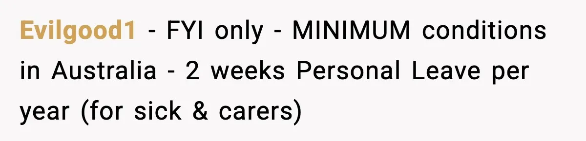 Evilgood1 − FYI only - MINIMUM conditions in Australia - 2 weeks Personal Leave per year (for sick & carers)