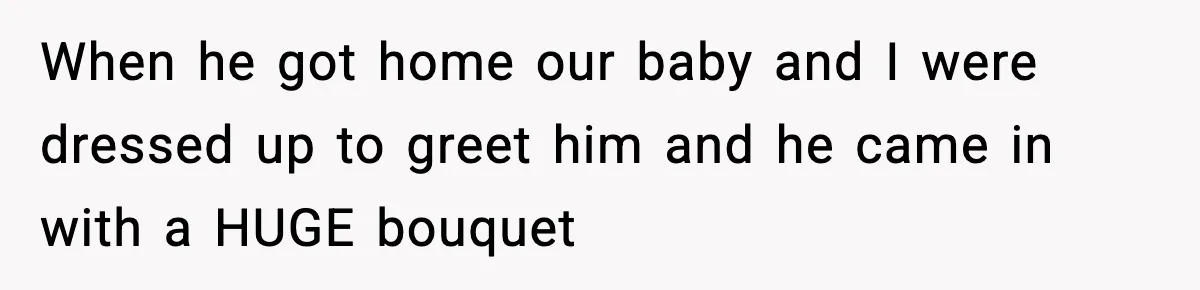Woman Asks Husband For A Small Balloon, He Shows Up With The Sweetest Valentine Surprise When he got home our baby and I were dressed up to greet him and he came in with a HUGE bouquet