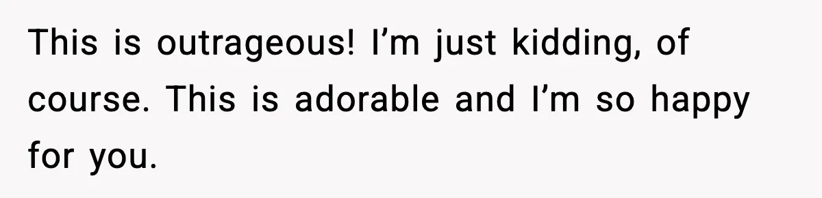 Woman Asks Husband For A Small Balloon, He Shows Up With The Sweetest Valentine Surprise This is outrageous! I’m just kidding, of course. This is adorable and I’m so happy for you.