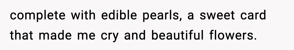 Woman Asks Husband For A Small Balloon, He Shows Up With The Sweetest Valentine Surprise complete with edible pearls, a sweet card that made me cry and beautiful flowers.