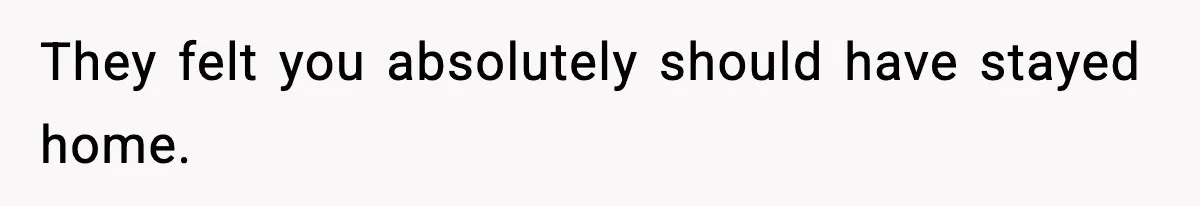 He Worked 24 Hours Straight, Then Refused Date Night With His Wife They felt you absolutely should have stayed home.