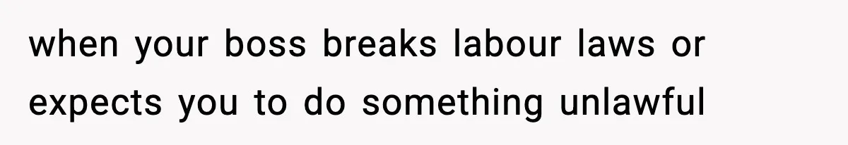 when your boss breaks labour laws or expects you to do something unlawful