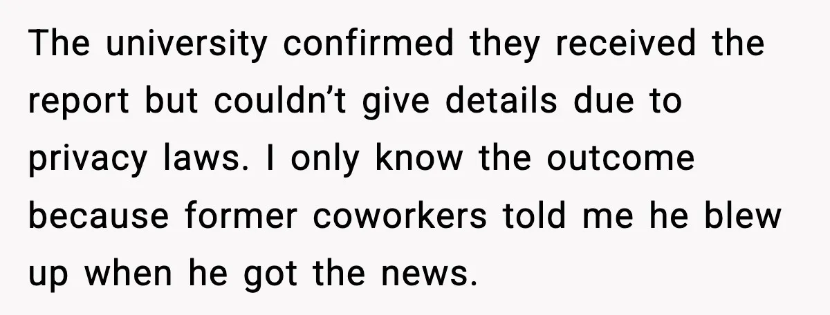 Rich Boss, Fake PhD, Fired Employee: How Academic Fraud Became Revenge? The university confirmed they received the report but couldn’t give details due to privacy laws. I only know the outcome because former coworkers told me he blew up when he...