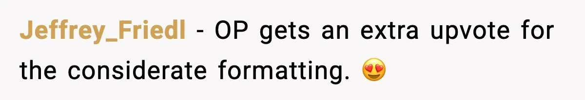 Jeffrey_Friedl - OP gets an extra upvote for the considerate formatting. 😍