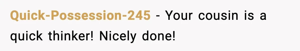 Seat for seat, decibel for decibel: how one quiet neighbor humbled a car bro Quick-Possession-245 - Your cousin is a quick thinker! Nicely done!