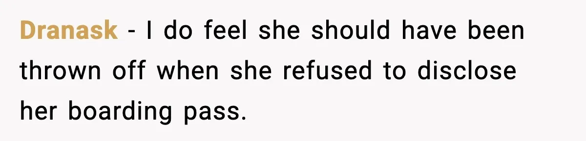 Seat for seat, decibel for decibel: how one quiet neighbor humbled a car bro Dranask - I do feel she should have been thrown off when she refused to disclose her boarding pass.