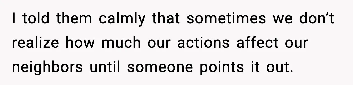 Seat for seat, decibel for decibel: how one quiet neighbor humbled a car bro I told them calmly that sometimes we don’t realize how much our actions affect our neighbors until someone points it out.