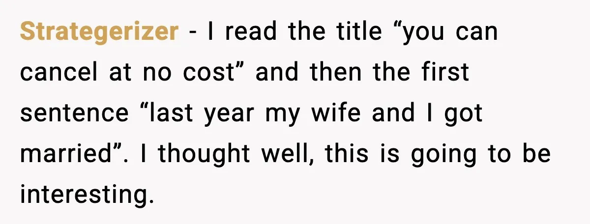 Strategerizer − I read the title “you can cancel at no cost” and then the first sentence “last year my wife and I got married”. I thought well, this is...