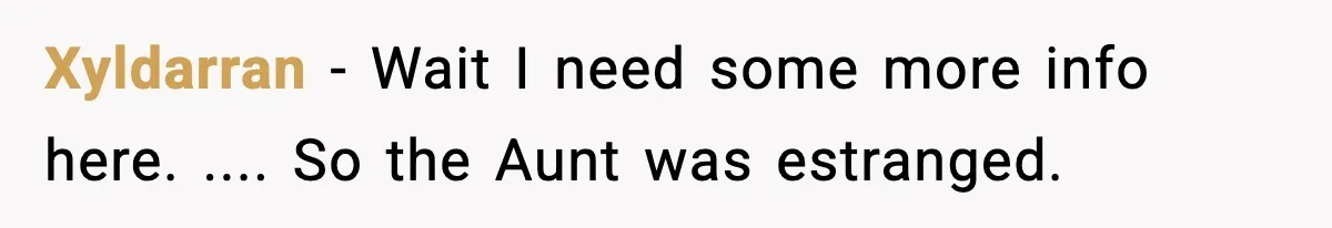 Xyldarran − Wait I need some more info here. .... So the Aunt was estranged.