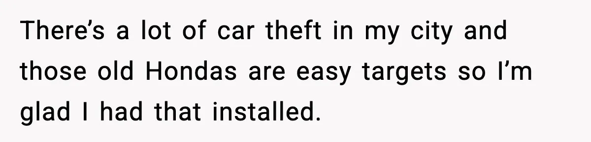 Thieves Try To Steal This Man's Car, But Somehow He “Steals” Their Stolen Honda Instead There’s a lot of car theft in my city and those old Hondas are easy targets so I’m glad I had that installed.