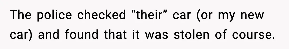 Thieves Try To Steal This Man's Car, But Somehow He “Steals” Their Stolen Honda Instead The police checked “their” car (or my new car) and found that it was stolen of course.