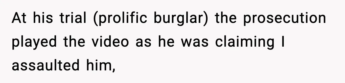 Thieves Try To Steal This Man's Car, But Somehow He “Steals” Their Stolen Honda Instead At his trial (prolific burglar) the prosecution played the video as he was claiming I assaulted him,
