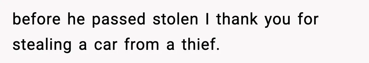 Thieves Try To Steal This Man's Car, But Somehow He “Steals” Their Stolen Honda Instead before he passed stolen I thank you for stealing a car from a thief.
