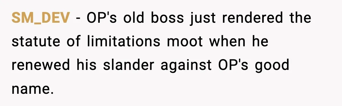 Boss Suspends Teen Worker For “Stealing,” Then Demands He Train His Replacement SM_DEV − OP's old boss just rendered the statute of limitations moot when he renewed his slander against OP's good name.